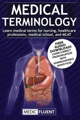 Medical Terminology: Learn medical terms for nursing, healthcare professions, medical school, and MCAT