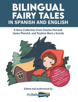 Bilingual Fairy Tales in Spanish and English: A Story Collection from Charles Perrault, James Planch, and Teodoro Bar y Sureda