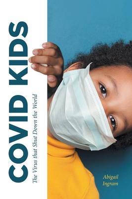 Covid Kids: The Virus that Shut Down the World