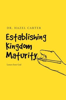 Establishing Kingdom Maturity: Letters from God