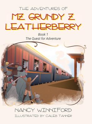 The Adventures of Mz. Grundy Z. Leatherberry: Book 1 The Quest for Adventure