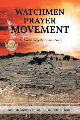 Watchmen Prayer Movement: The Mountain of the Father's Heart