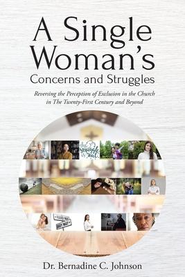 A Single Woman's Concerns and Struggles: Reversing the Perception of Exclusion in the Twenty-First Century and Beyond