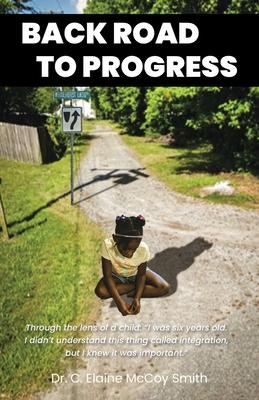 Back Road to Progress: Documented Accounts of the Historical Civil Rights Movement in the United States and Its Impact on One Family's Decisi