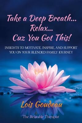 Take a Deep Breath... Relax... Cuz You Got This!