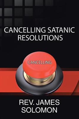 Cancelling Satanic Resolutions