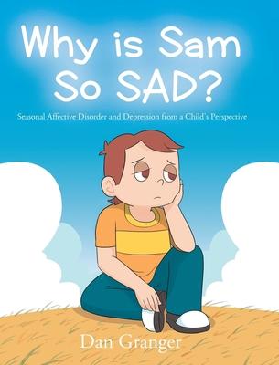 Why is Sam So SAD?: Seasonal Affective Disorder and Depression from a Child's Perspective