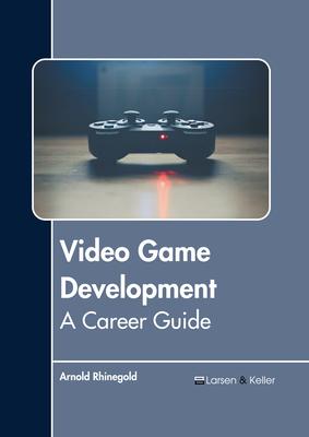 Video Game Development: A Career Guide