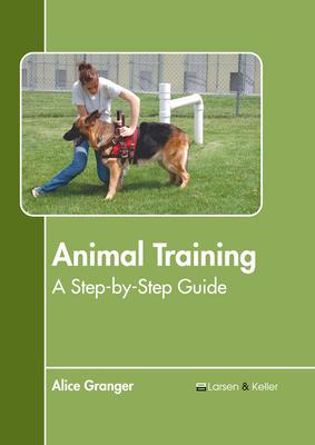 Animal Training: A Step-By-Step Guide