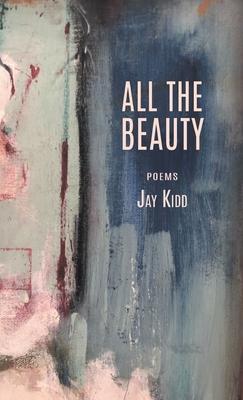 All The Beauty: Poems