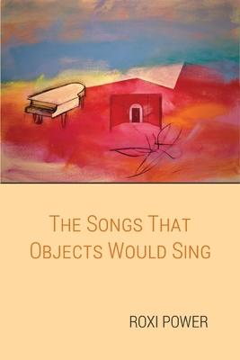 The Songs that Objects Would Sing