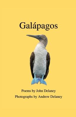 Galpagos: Poems by John Delaney, Photographs by Andrew Delaney