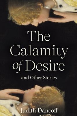 The Calamity of Desire and Other Stories