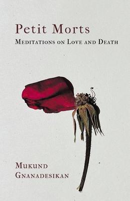 Petit Morts: Meditations on Love and Death