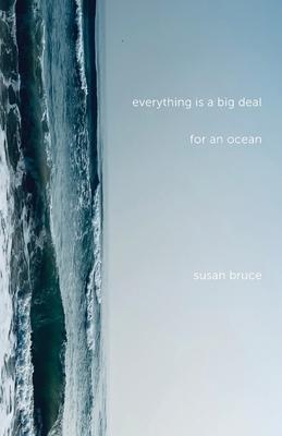 Everything is a Big Deal for an Ocean