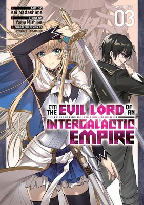 I'm the Evil Lord of an Intergalactic Empire! (Manga) Vol. 3