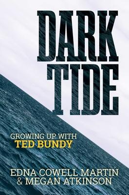 Dark Tide: Growing Up with Ted Bundy