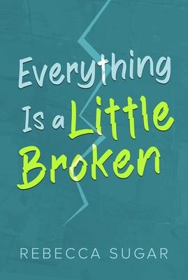 Everything Is a Little Broken