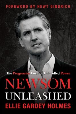 Newsom Unleashed: The Progressive Lust for Unbridled Power