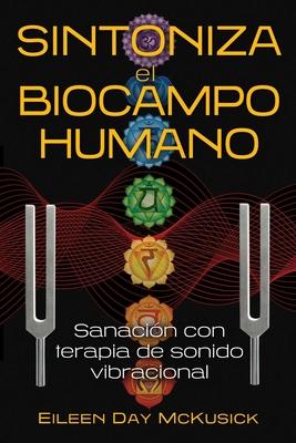 Sintoniza El Biocampo Humano: Sanacin Con Terapia de Sonido Vibracional