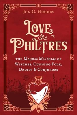 Love Philtres: The Magicis Materiae of Witches, Cunning Folk, Druids, and Conjurors Subscription