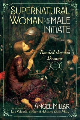 Supernatural Woman and the Male Initiate: Bonded Through Dreams Subscription