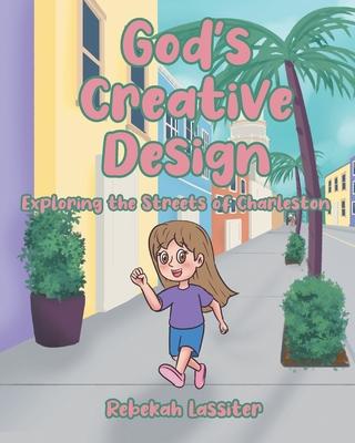 God's Creative Design: Exploring The Streets of Charleston