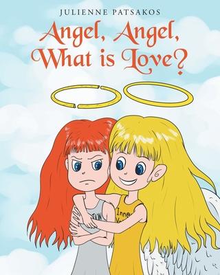 Angel, Angel, What is Love?