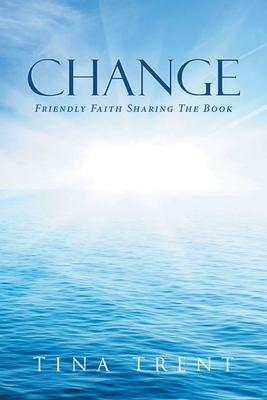 Change: Friendly Faith Sharing The Book