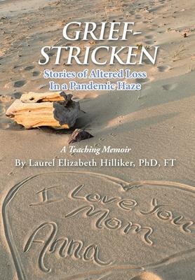 Grief-Stricken: Stories of Altered Loss In a Pandemic Haze