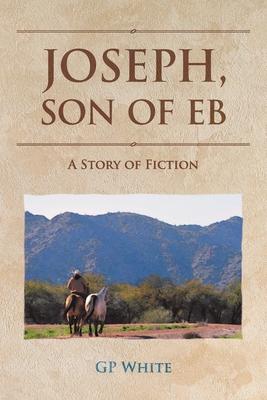 Joseph, Son of Eb: A Story of Fiction