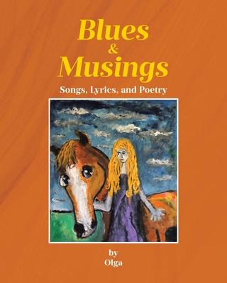 Blues and Musings: Songs, Lyrics, and Poetry