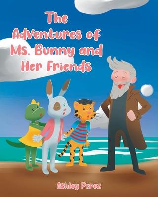 The Adventures of Ms. Bunny and Her Friends