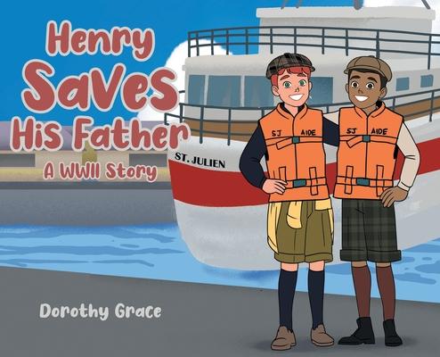 Henry Saves His Father: A WWII Story