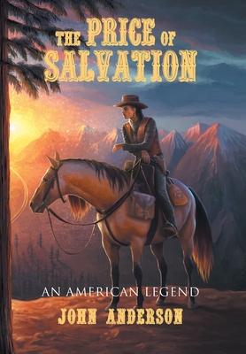 The Price of Salvation: An American Legend