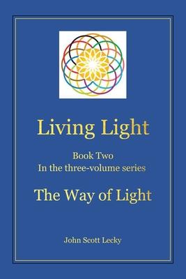 Living Light Book Two In the three-volume series The Way of Light