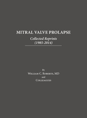 Mitral Valve Prolapse: Collected Reprints (1985-2014): Collected Reprints (