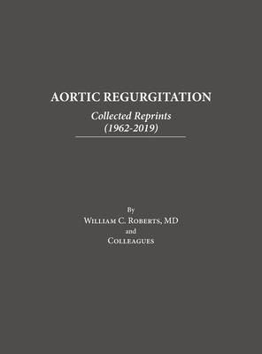 Aortic Regurgitation: Collected Reprints