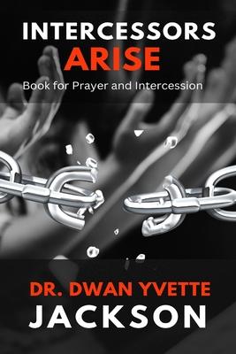 Intercessors Arise: Book for Prayer and intercessors