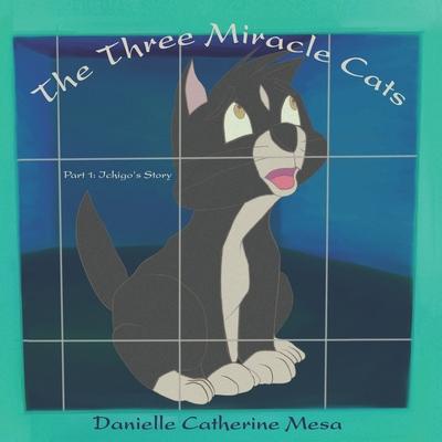 The Three Miracle Cats: Part 1: Ichigo's Story