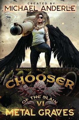 Metal Graves: Chooser of the Slain Book Six