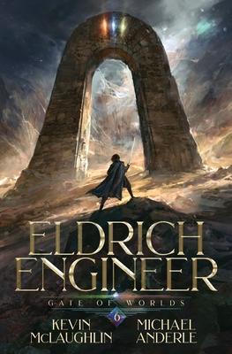 Gate of Worlds: Eldritch Engineer Book 6