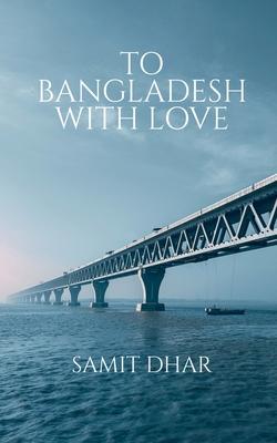 To Bangladesh with Love