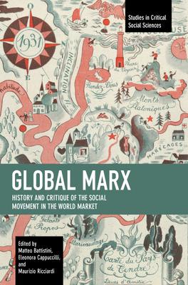 Global Marx: History and Critique of the Social Movement in the World Market