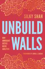 Unbuild Walls: Why Immigrant Justice Needs Abolition Subscription