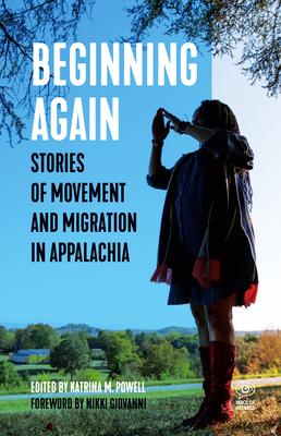 Beginning Again: Stories of Movement and Migration in Appalachia