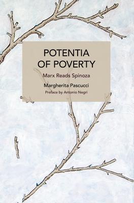 Potentia of Poverty: Marx Reads Spinoza