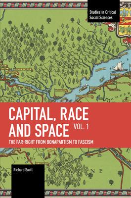 Capital, Race and Space, Volume I: The Far Right from Bonapartism to Fascism