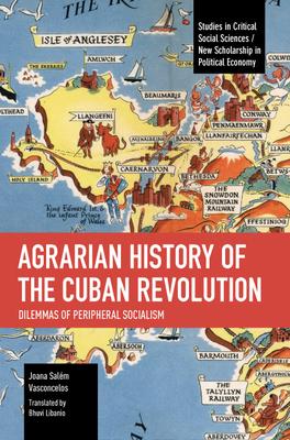 Agrarian History of the Cuban Revolution: Dilemmas of Peripheral Socialism