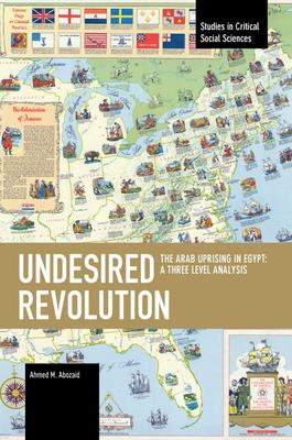 Undesired Revolution: The Arab Uprising in Egypt: A Three Level Analysis